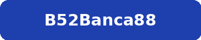 B52BANCA88